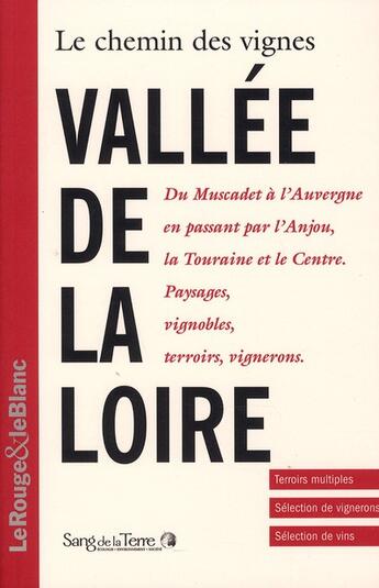 Couverture du livre « Le chemin des vignes : vallée de la Loire ; du Muscadet à l'Auvergne, en passant par l'Anjou, la Touraine et le Centre » de Francois Morel aux éditions Sang De La Terre