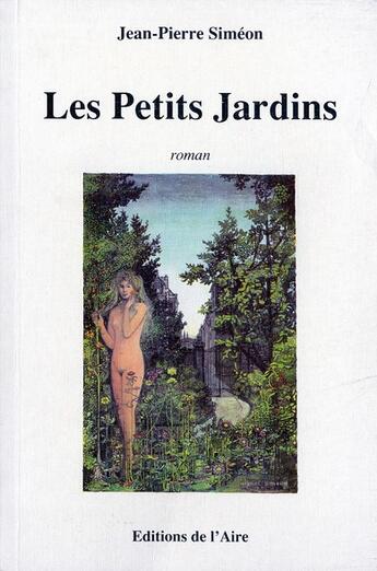 Couverture du livre « Petits jardins -les- » de Jean-Pierre Siméon aux éditions Éditions De L'aire