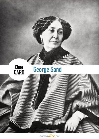 Couverture du livre « George Sand » de Elme Caro aux éditions Numeriklivres