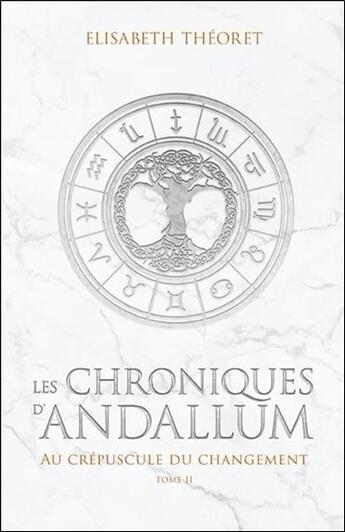 Couverture du livre « Les chroniques d'Andallum t.2 ; au crépuscule du changement » de Elisabeth Theoret aux éditions Ada