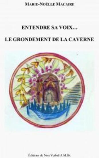 Couverture du livre « Entendre sa voix le grondement de la caverne » de Marie-Noelle Macaire aux éditions Non Verbal