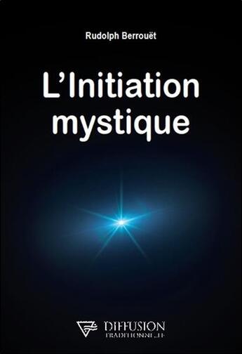 Couverture du livre « L'initiation mystique » de Rudolph Berrouet aux éditions Diffusion Traditionnelle