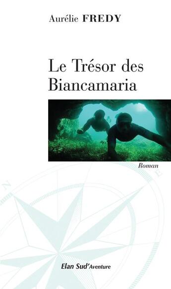 Couverture du livre « Le trésor des Biancamaria » de Aurelie Fredy aux éditions Elan Sud