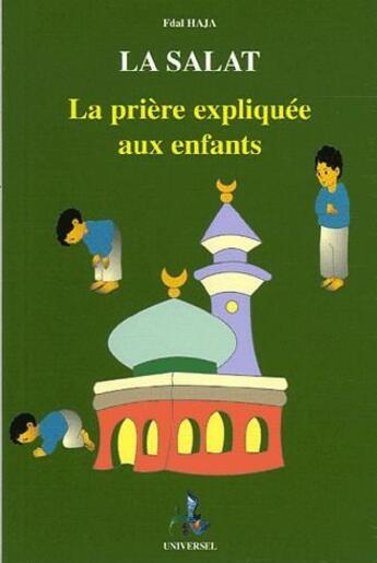 Couverture du livre « La Salat ; la prière expliquée auux enfants ; graçon » de Fdal Haja aux éditions Universel