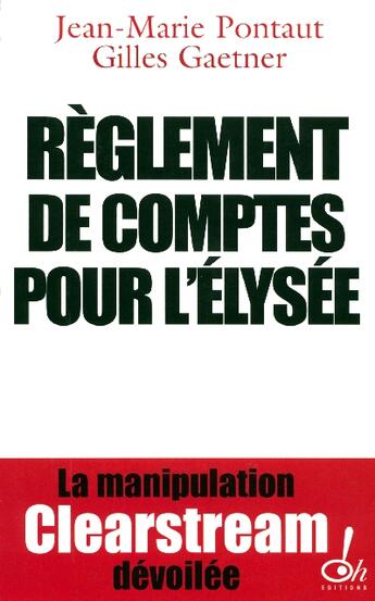 Couverture du livre « Reglement de comptes pour l'elysee la manipulation clearstream devoilee » de Pontaut/Gaetner aux éditions Oh !