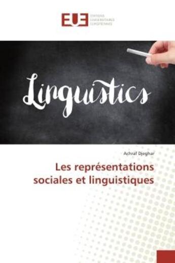 Couverture du livre « Les representations sociales et linguistiques » de Achraf Djeghar aux éditions Editions Universitaires Europeennes