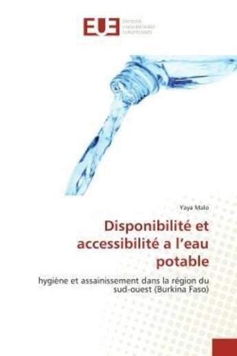 Couverture du livre « Disponibilite et accessibilite a l'eau potable - hygiene et assainissement dans la region du sud-oue » de Malo Yaya aux éditions Editions Universitaires Europeennes