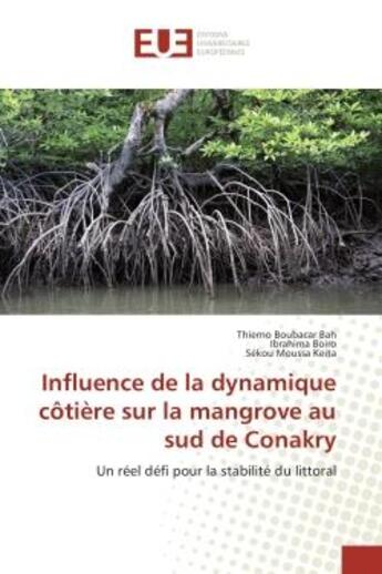 Couverture du livre « Influence de la dynamique cotiere sur la mangrove au sud de conakry - un reel defi pour la stabilite » de Bah/Boiro/Keita aux éditions Editions Universitaires Europeennes