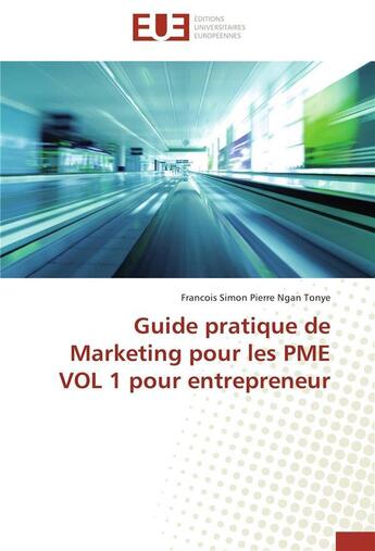 Couverture du livre « Guide pratique de marketing pour les pme vol 1 pour entrepreneur » de Ngan Tonye-F aux éditions Editions Universitaires Europeennes