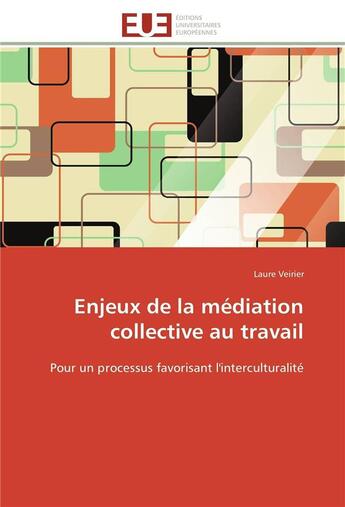 Couverture du livre « Enjeux de la mediation collective au travail » de Veirier-L aux éditions Editions Universitaires Europeennes