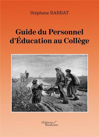 Couverture du livre « Guide du personnel d'éducation au collège » de Stephane Barbat aux éditions Baudelaire