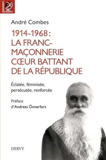 Couverture du livre « 1914-1968 : la franc-maçonnerie coeur battant de la République ; éclatée, féminisée, persécutée, renforcée » de Andre Combes aux éditions Dervy