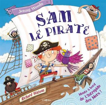 Couverture du livre « Sam le pirate monte à bord de l'Intrépide des mers » de Richard Watson et Jenny Woods aux éditions L'imprevu