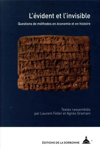 Couverture du livre « L'évident et l'invisible ; questions de méthode en histoire et en économie » de Laurent Feller et Agnes Gramain aux éditions Editions De La Sorbonne