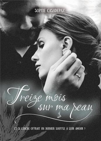 Couverture du livre « Treize mois sur ma peau » de Sophie Casadepax aux éditions Bookelis