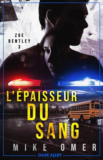 Couverture du livre « Zoe Bentley Tome 3 : L'épaisseur du sang » de Mike Omer aux éditions Dark Alley