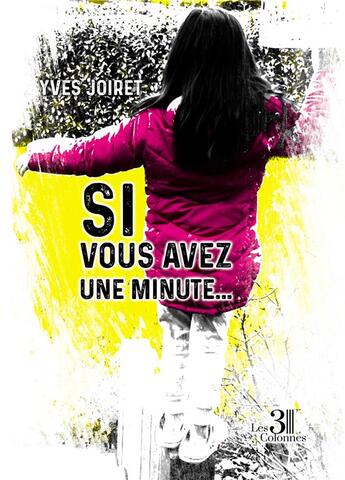 Couverture du livre « Si vous avez une minute... » de Yves Joiret aux éditions Les Trois Colonnes