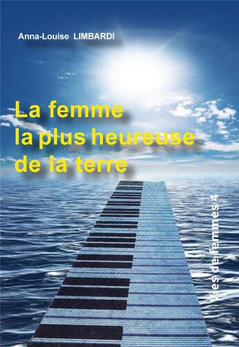 Couverture du livre « La femme la plus heureuse de la terre » de Anna-Louise Limbardi aux éditions Edite Moi