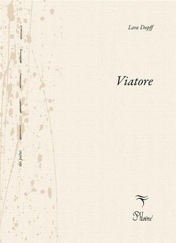 Couverture du livre « Viatore » de Lara Dopff aux éditions Phloeme