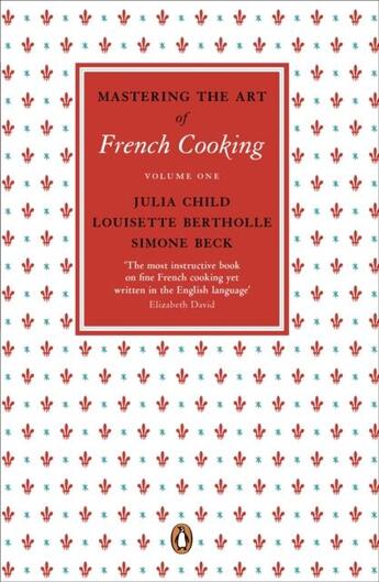 Couverture du livre « Mastering the art of french cooking Tome 1 » de Child Beck/Bertholle aux éditions Adult Pbs