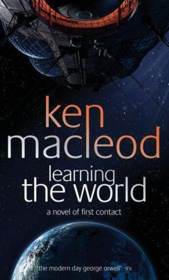 Couverture du livre « LEARNING THE WORLD: - A NOVEL OF FIRST CONTACT » de Ken Macleod aux éditions Orbit Uk