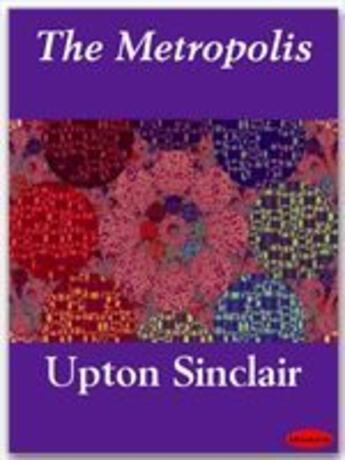 Couverture du livre « The Metropolis » de Upton Sinclair aux éditions Ebookslib