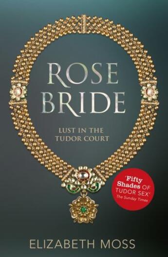 Couverture du livre « Rose Bride (Lust in the Tudor court - Book Three) » de Moss Elizabeth aux éditions Hodder And Stoughton Digital