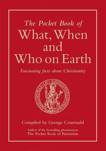 Couverture du livre « The Pocket Book of What When and Who on Earth » de Courtauld George aux éditions Bene Factum Publishinig Digital