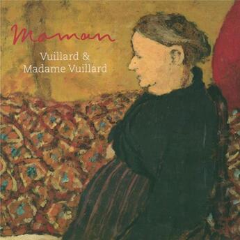 Couverture du livre « Maman ; Vuillard and Madame Vuillard » de Mathias Chivot et Francesca Berry aux éditions Paul Holberton