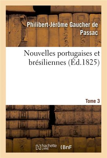 Couverture du livre « Nouvelles portugaises et bresiliennes. tome 3 » de De Passac-P-J aux éditions Hachette Bnf