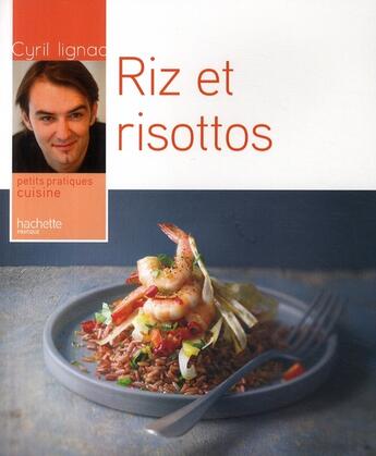 Couverture du livre « Riz et risottos » de Cyril Lignac aux éditions Hachette Pratique