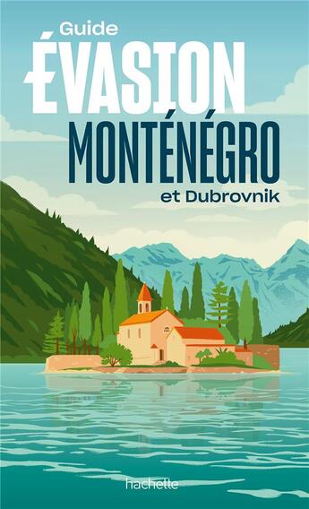 Couverture du livre « Montenegro guide evasion - et dubrovnik » de Helene Duparc aux éditions Hachette Tourisme