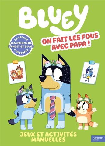 Couverture du livre « Bluey - On fait les fous avec Papa - Livre d'activités : Livre d'activités » de Bbc Studios - Ladybird Books Ltd aux éditions Hachette Jeunesse