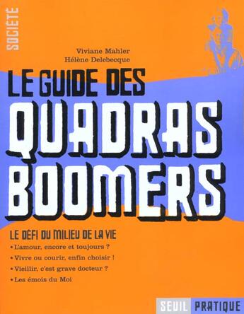 Couverture du livre « Le guide des quadras boomers. le defi du milieu de la vie » de Delebecque/Mahler aux éditions Seuil