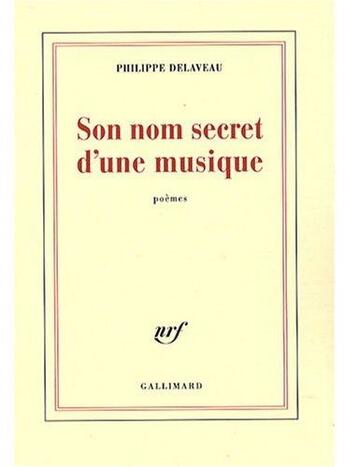 Couverture du livre « Son nom secret d'une musique » de Philippe Delaveau aux éditions Gallimard