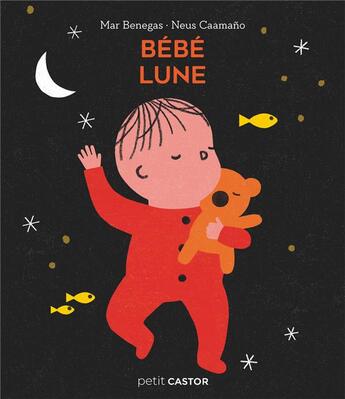 Couverture du livre « Bébé Lune » de Mar Benegas et Neus Caamano aux éditions Pere Castor
