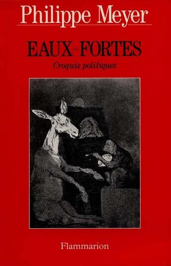 Couverture du livre « Eaux-fortes : Croquis politiques » de Philippe Meyer aux éditions Flammarion