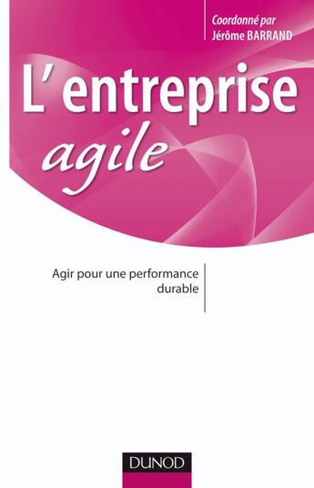 Couverture du livre « L'entreprise agile ; agir pour une performance durable » de Ray/Bellenger/Buer aux éditions Dunod