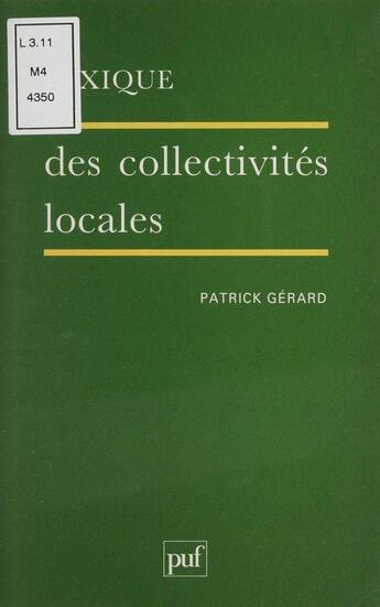 Couverture du livre « Le lexique des collectivités locales » de Patrick Gerard aux éditions Puf