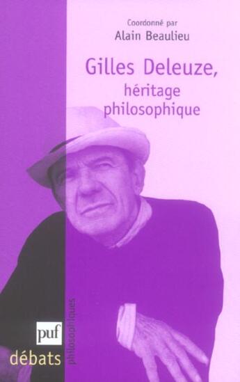 Couverture du livre « Gilles Deleuze, héritage philosophique » de Alain Beaulieu aux éditions Puf