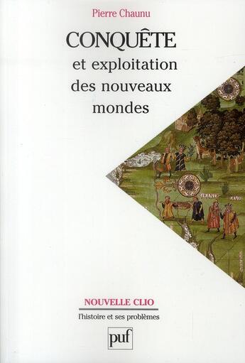 Couverture du livre « Conquête et exploitation des nouveaux mondes (6e édition) » de Pierre Chaunu aux éditions Puf