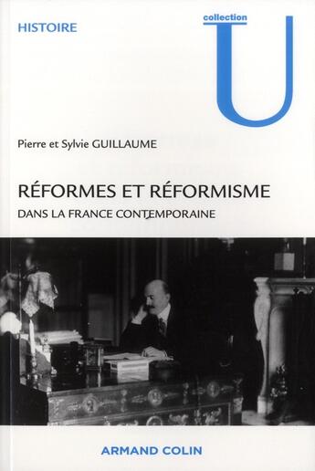 Couverture du livre « Réformes et réformisme dans la France contemporaine » de Pierre Guillaume et Sylvie Guillaume aux éditions Armand Colin