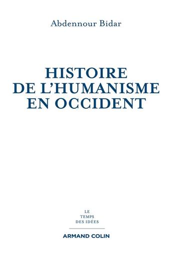 Couverture du livre « Histoire de l'humanisme en Occident » de Abdennour Bidar aux éditions Armand Colin