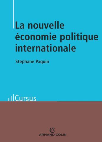 Couverture du livre « La nouvelle économie politique internationale » de Stéphane Paquin aux éditions Armand Colin