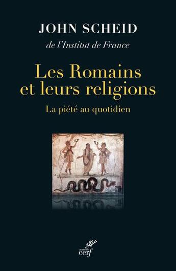 Couverture du livre « Les romains et leurs religions : la piété au quotidien » de John Scheid aux éditions Cerf