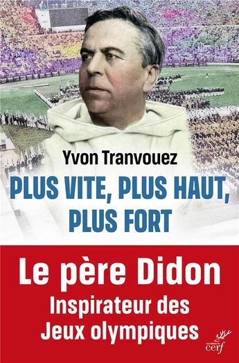 Couverture du livre « Plus vite, plus haut, plus fort : Le père Didon, inspirateur des Jeux olympiques » de Yvon Tranvouez aux éditions Cerf