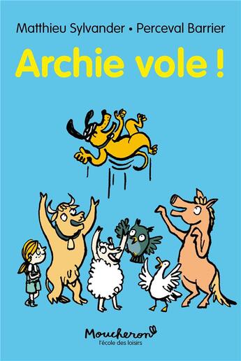 Couverture du livre « Archie vole » de Matthieu Sylvander et Perceval Barrier aux éditions Ecole Des Loisirs