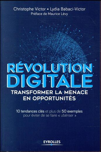 Couverture du livre « Révolution digitale ; transformer la menace en opportunités » de Jean-Christophe Victor et Lydia Babaci-Victor aux éditions Eyrolles