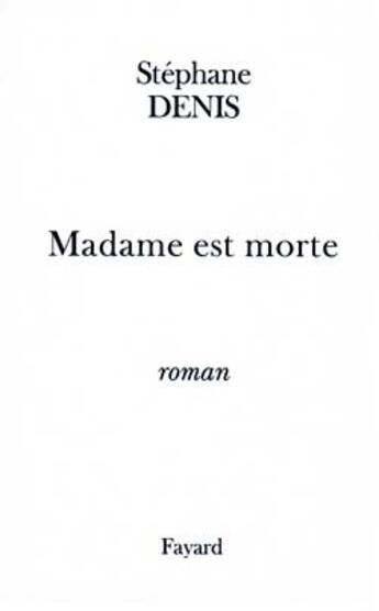 Couverture du livre « Madame est morte » de Stephane Denis aux éditions Fayard