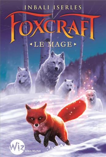 Couverture du livre « Foxcraft T.3 ; le mage » de Inbali Iserles aux éditions Albin Michel